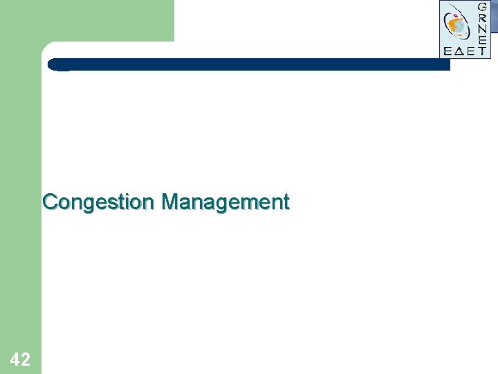 Congestion Management 42 Congestion Management 42