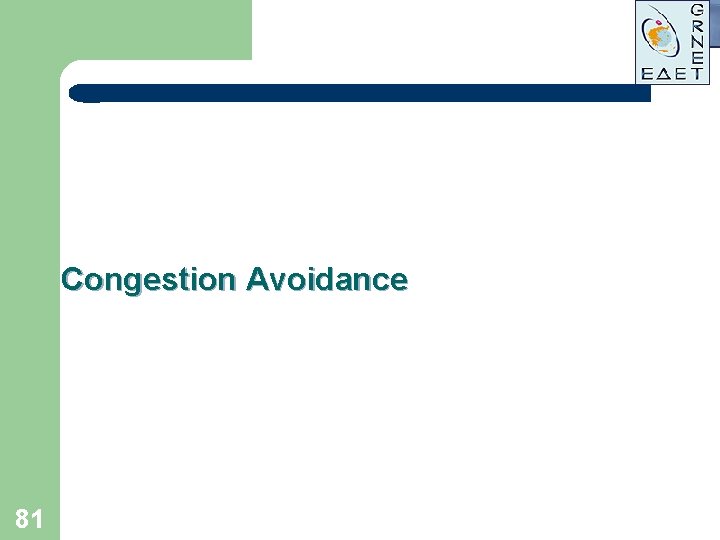 Congestion Avoidance 81 Congestion Avoidance 81