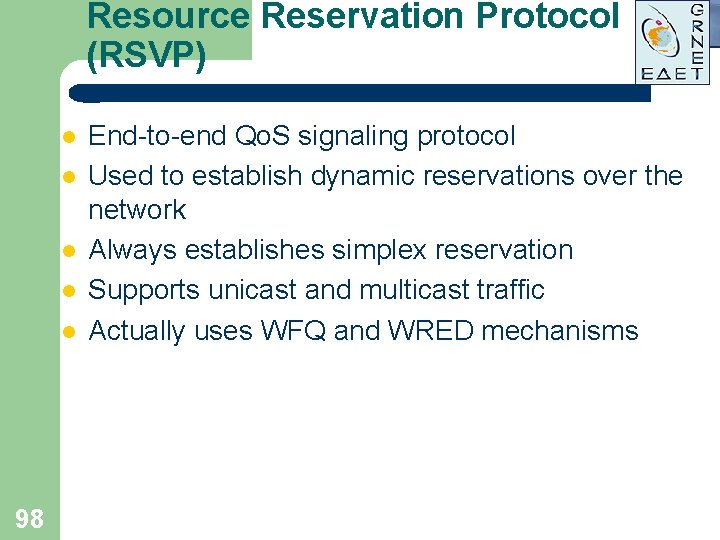 Resource Reservation Protocol (RSVP) l l l 98 End-to-end Qo. S signaling protocol Used Resource Reservation Protocol (RSVP) l l l 98 End-to-end Qo. S signaling protocol Used