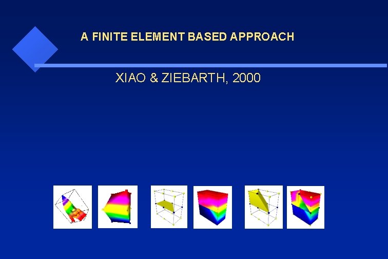 A FINITE ELEMENT BASED APPROACH XIAO & ZIEBARTH, 2000 