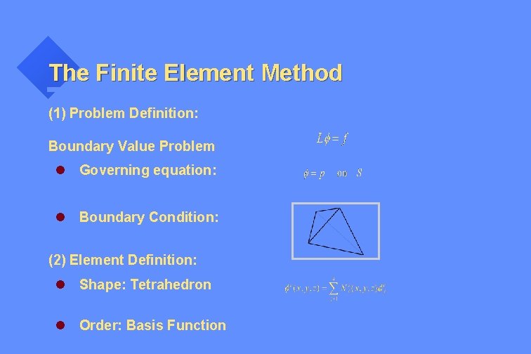 The Finite Element Method (1) Problem Definition: Boundary Value Problem l Governing equation: l