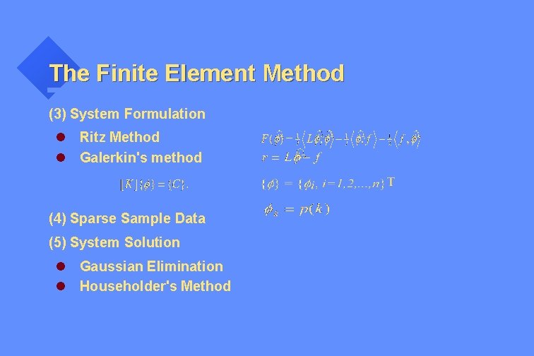 The Finite Element Method (3) System Formulation l Ritz Method l Galerkin's method (4)