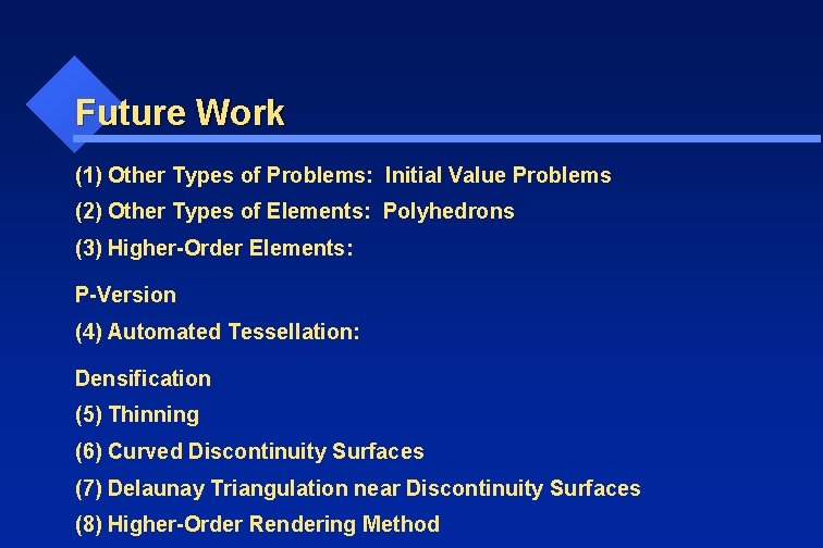 Future Work (1) Other Types of Problems: Initial Value Problems (2) Other Types of