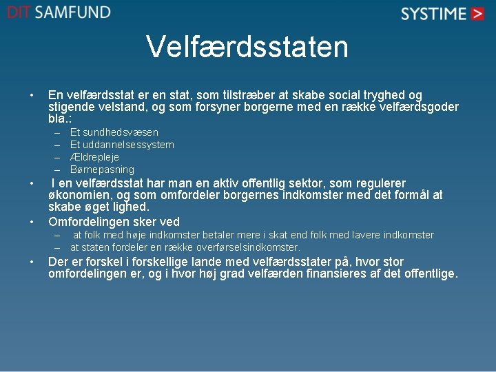 Velfærdsstaten • En velfærdsstat er en stat, som tilstræber at skabe social tryghed og Velfærdsstaten • En velfærdsstat er en stat, som tilstræber at skabe social tryghed og