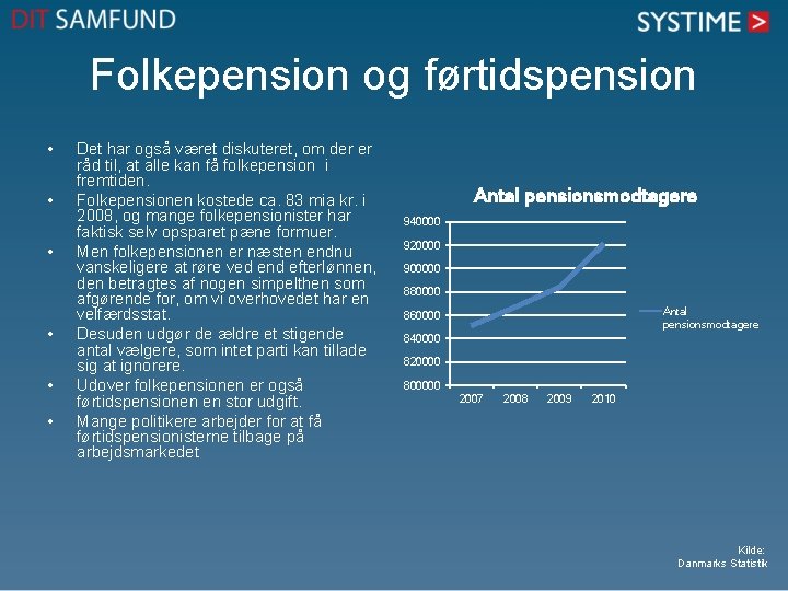 Folkepension og førtidspension • • • Det har også været diskuteret, om der er Folkepension og førtidspension • • • Det har også været diskuteret, om der er