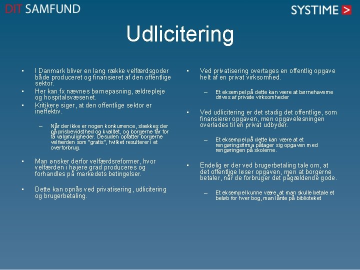 Udlicitering • • • I Danmark bliver en lang række velfærdsgoder både produceret og Udlicitering • • • I Danmark bliver en lang række velfærdsgoder både produceret og