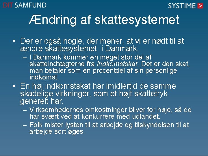 Ændring af skattesystemet • Der er også nogle, der mener, at vi er nødt Ændring af skattesystemet • Der er også nogle, der mener, at vi er nødt