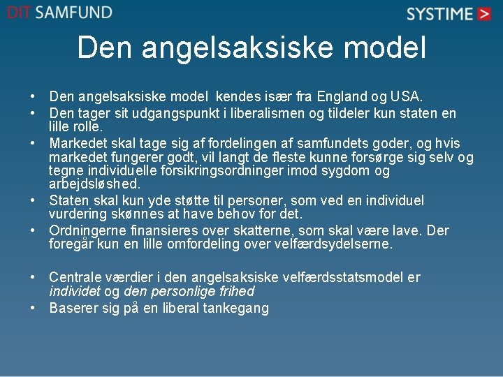 Den angelsaksiske model • Den angelsaksiske model kendes især fra England og USA. • Den angelsaksiske model • Den angelsaksiske model kendes især fra England og USA. •