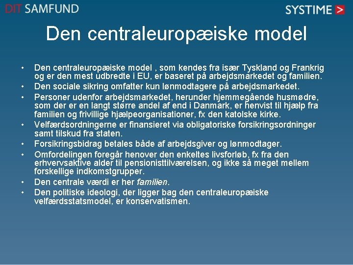 Den centraleuropæiske model • • Den centraleuropæiske model , som kendes fra især Tyskland Den centraleuropæiske model • • Den centraleuropæiske model , som kendes fra især Tyskland
