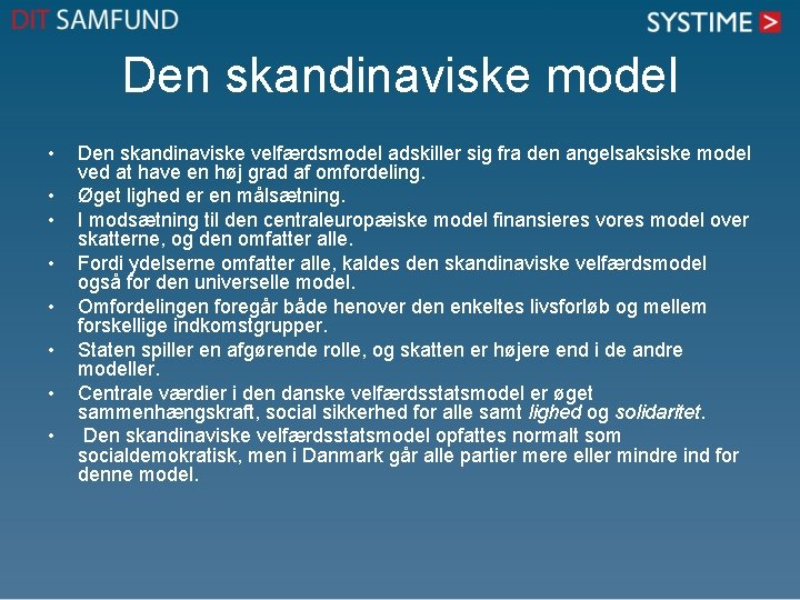 Den skandinaviske model • • Den skandinaviske velfærdsmodel adskiller sig fra den angelsaksiske model Den skandinaviske model • • Den skandinaviske velfærdsmodel adskiller sig fra den angelsaksiske model