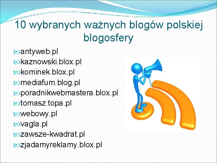 10 wybranych ważnych blogów polskiej blogosfery antyweb. pl kaznowski. blox. pl kominek. blox. pl