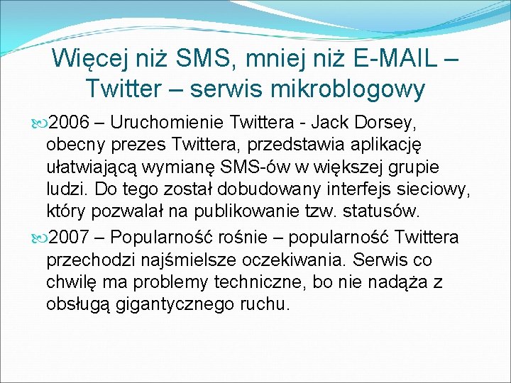 Więcej niż SMS, mniej niż E-MAIL – Twitter – serwis mikroblogowy 2006 – Uruchomienie