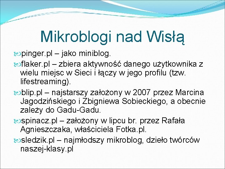 Mikroblogi nad Wisłą pinger. pl – jako miniblog. flaker. pl – zbiera aktywność danego