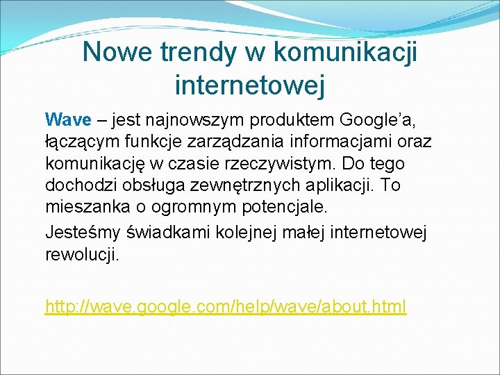 Nowe trendy w komunikacji internetowej Wave – jest najnowszym produktem Google’a, łączącym funkcje zarządzania