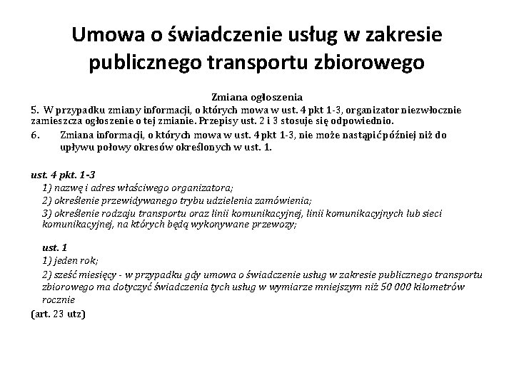 Umowa o świadczenie usług w zakresie publicznego transportu zbiorowego Zmiana ogłoszenia 5. W przypadku