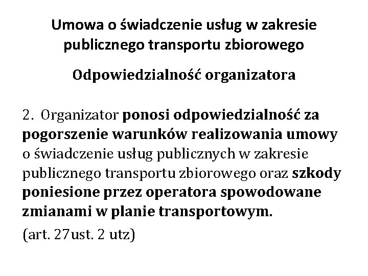 Umowa o świadczenie usług w zakresie publicznego transportu zbiorowego Odpowiedzialność organizatora 2. Organizator ponosi