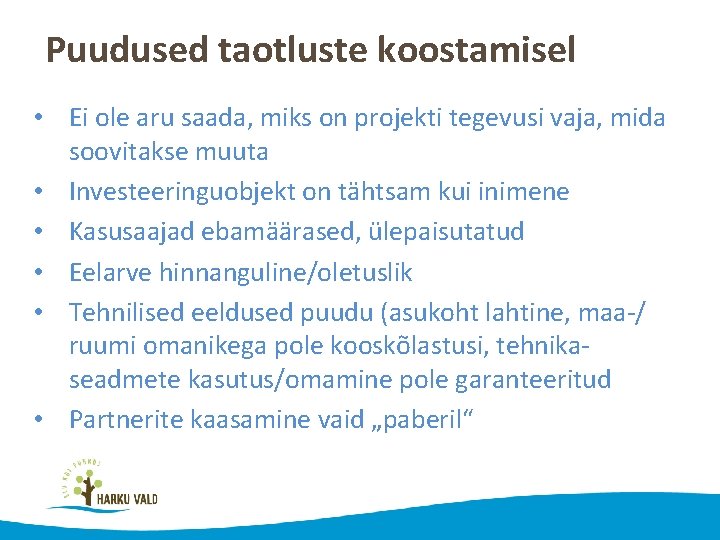 Puudused taotluste koostamisel • Ei ole aru saada, miks on projekti tegevusi vaja, mida