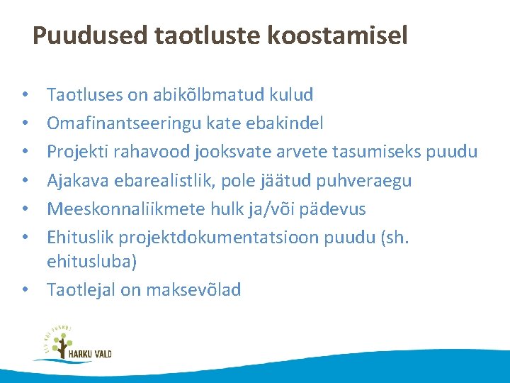 Puudused taotluste koostamisel Taotluses on abikõlbmatud kulud Omafinantseeringu kate ebakindel Projekti rahavood jooksvate arvete