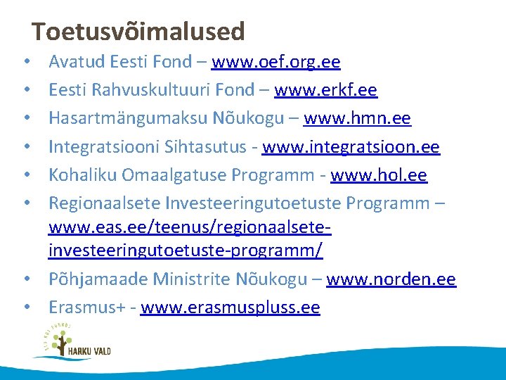 Toetusvõimalused Avatud Eesti Fond – www. oef. org. ee Eesti Rahvuskultuuri Fond – www.