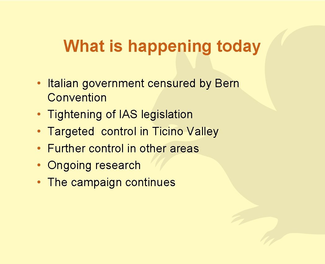 What is happening today • Italian government censured by Bern Convention • Tightening of