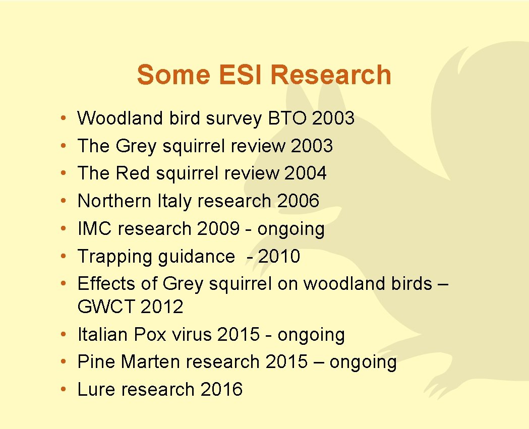 Some ESI Research • • Woodland bird survey BTO 2003 The Grey squirrel review