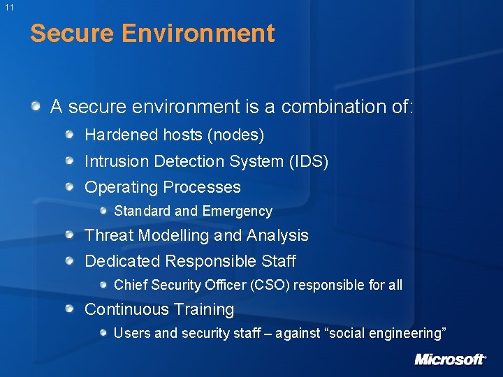 11 Secure Environment A secure environment is a combination of: Hardened hosts (nodes) Intrusion