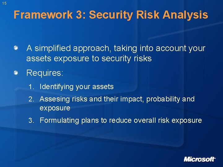 15 Framework 3: Security Risk Analysis A simplified approach, taking into account your assets