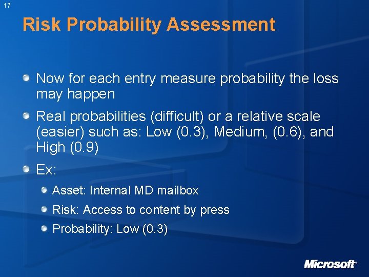 17 Risk Probability Assessment Now for each entry measure probability the loss may happen