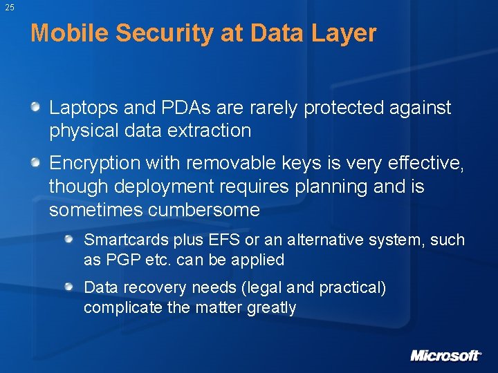 25 Mobile Security at Data Layer Laptops and PDAs are rarely protected against physical