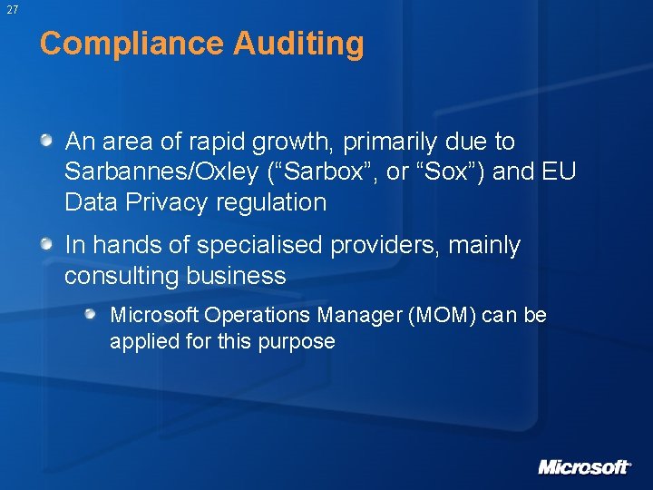 27 Compliance Auditing An area of rapid growth, primarily due to Sarbannes/Oxley (“Sarbox”, or