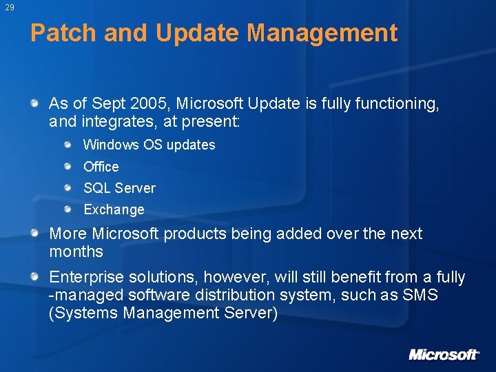 29 Patch and Update Management As of Sept 2005, Microsoft Update is fully functioning,