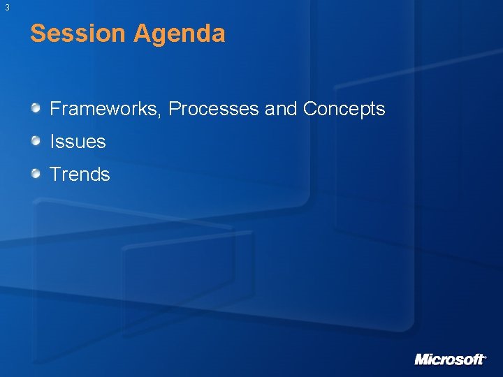3 Session Agenda Frameworks, Processes and Concepts Issues Trends 