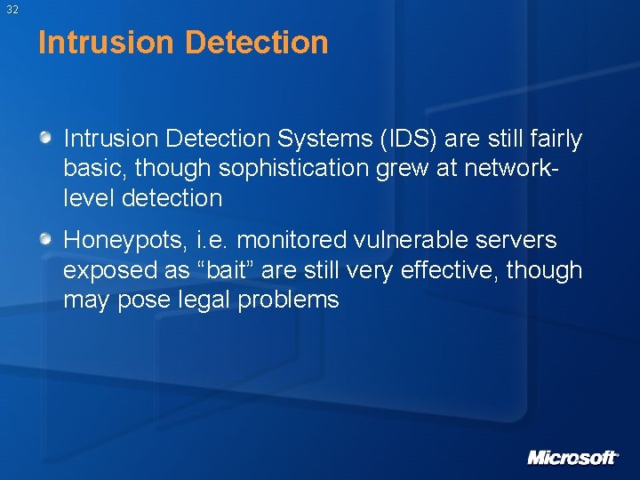 32 Intrusion Detection Systems (IDS) are still fairly basic, though sophistication grew at networklevel