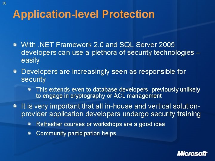 38 Application-level Protection With. NET Framework 2. 0 and SQL Server 2005 developers can