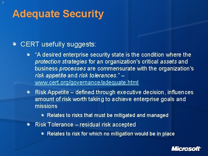 7 Adequate Security CERT usefully suggests: “A desired enterprise security state is the condition