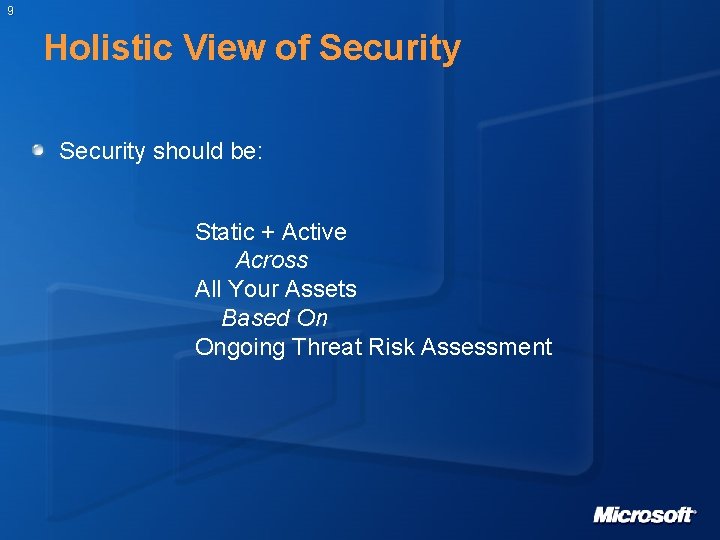 9 Holistic View of Security should be: Static + Active Across All Your Assets