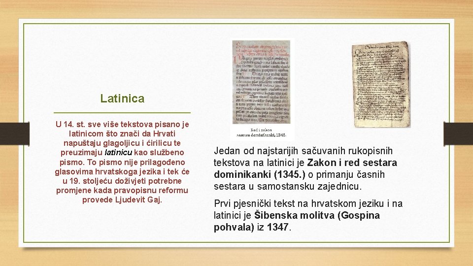 Latinica U 14. st. sve više tekstova pisano je latinicom što znači da Hrvati