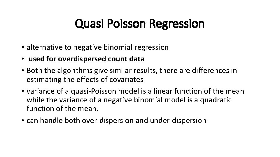 Quasi Poisson Regression • alternative to negative binomial regression • used for overdispersed count