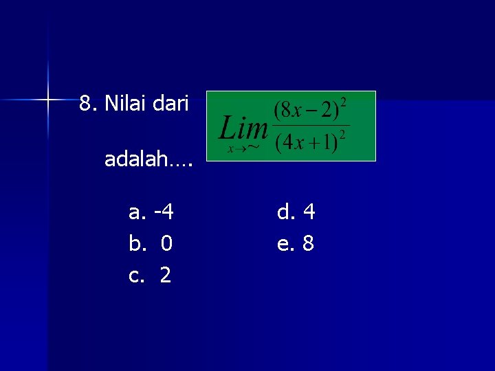 8. Nilai dari adalah…. a. -4 b. 0 c. 2 d. 4 e. 8