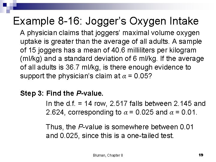 Example 8 -16: Jogger’s Oxygen Intake A physician claims that joggers’ maximal volume oxygen