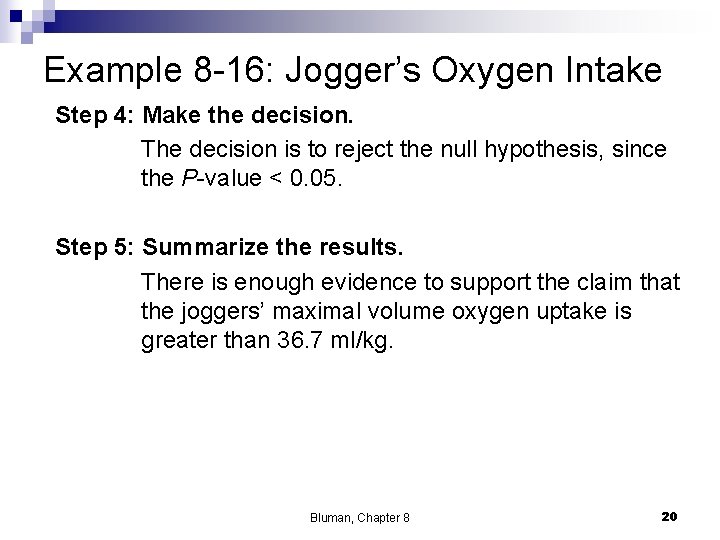 Example 8 -16: Jogger’s Oxygen Intake Step 4: Make the decision. The decision is