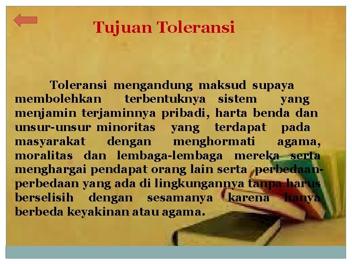 Tujuan Toleransi mengandung maksud supaya membolehkan terbentuknya sistem yang menjamin terjaminnya pribadi, harta benda