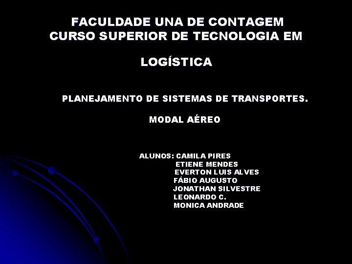 FACULDADE UNA DE CONTAGEM CURSO SUPERIOR DE TECNOLOGIA EM LOGÍSTICA PLANEJAMENTO DE SISTEMAS DE