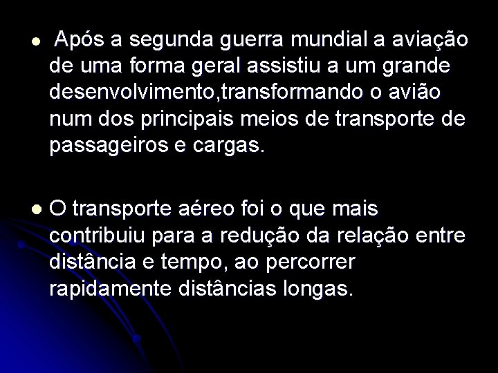 l l Após a segunda guerra mundial a aviação de uma forma geral assistiu