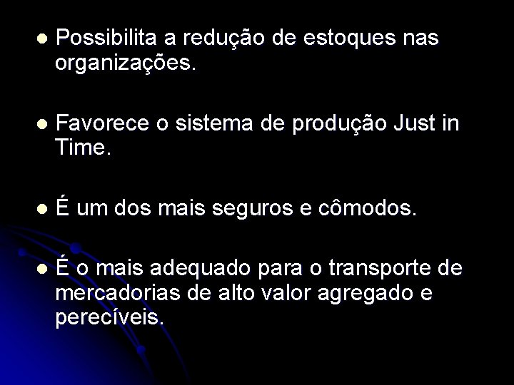 l Possibilita a redução de estoques nas organizações. l Favorece o sistema de produção