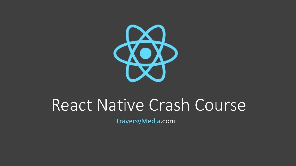 React Native Crash Course Traversy. Media. com 