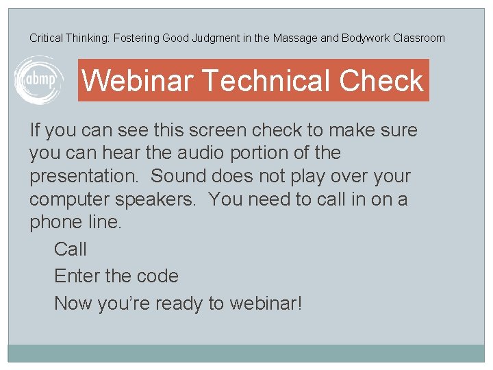 Critical Thinking: Fostering Good Judgment in the Massage and Bodywork Classroom Webinar Technical Check