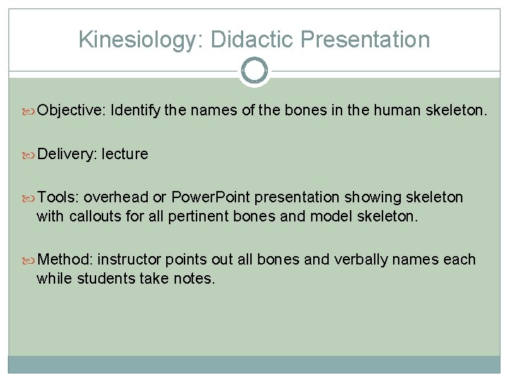Kinesiology: Didactic Presentation Objective: Identify the names of the bones in the human skeleton.