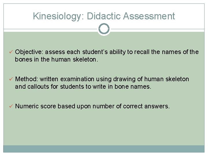 Kinesiology: Didactic Assessment ü Objective: assess each student’s ability to recall the names of