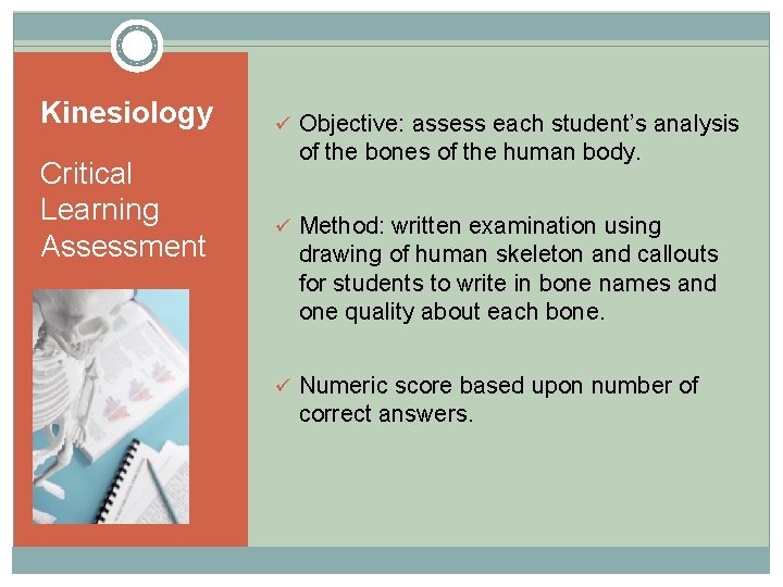 Kinesiology Critical Learning Assessment ü Objective: assess each student’s analysis of the bones of